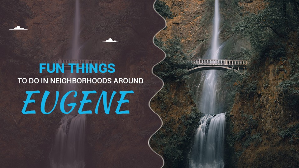 Fun things to do in neighborhoods around Eugene